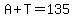 A%2BT=135