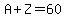 A%2BZ=60