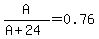 A%2F%28A%2B24%29=0.76