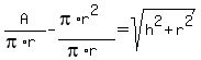 A%2F%28pi%2Ar%29+-+%28pi%2Ar%5E2%29%2F%28pi%2Ar%29+=sqrt%28h%5E2+%2B+r%5E2%29