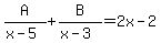 A%2F%28x-5%29%2BB%2F%28x-3%29=2x-2