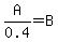 A%2F0.4=B