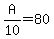 A%2F10=80