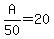 A%2F50=20