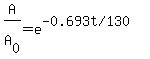 A%2FA%5B0%5D=e%5E%22-0.693+t+%2F+130%22