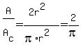 A%2FA%5Bc%5D=%282r%5E2%29%2F%28pi%2Ar%5E2%29=2%2Fpi