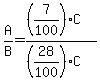 A%2FB=%28%287%2F100%29C%29%2F%28%2828%2F100%29C%29