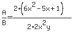A%2FB+=+%282%286x%5E2-5x%2B1%29%29%2F%282%2A2x%5E2y%29