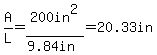 A%2FL+=+200in%5E2%2F%289.84in%29+=+20.33in