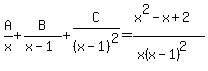 A%2Fx%2BB%2F%28x-1%29%2BC%2F%28x-1%29%5E2=%28x%5E2-x%2B2%29%2F%28x%28x-1%29%5E2%29