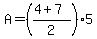 A=%28%284%2B7%29%2F2%29%2A+5