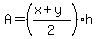 A=%28%28x%2By%29%2F2%29h