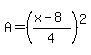 A=%28%28x-8%29%2F4%29%5E2