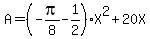 A=%28-pi%2F8-1%2F2%29X%5E2%2B20X