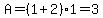 A=%281%2B2%291=3