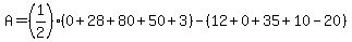 A=%281%2F2%29%280%2B28%2B80%2B50%2B3%29-%2812%2B0%2B35%2B10-20%29