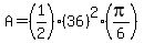 A=%281%2F2%29%2836%29%5E2%2A%28pi%2F6%29