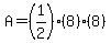 A=%281%2F2%29%288%29%288%29