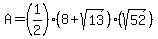 A=%281%2F2%29%288%2Bsqrt%2813%29%29%28sqrt%2852%29%29