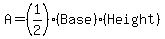 A=%281%2F2%29%28Base%29%28Height%29