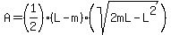 A=%281%2F2%29%28L-m%29%28sqrt%282mL-L%5E2%29%29