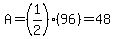 A=%281%2F2%29%2A%2896%29=+48+
