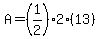 A=%281%2F2%292%2813%29