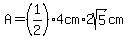 A=%281%2F2%294cm%2A2sqrt%285%29cm