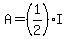 A=%281%2F2%29I