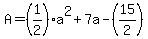 A=%281%2F2%29a%5E2%2B7a-%2815%2F2%29