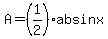 A=%281%2F2%29absinx