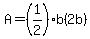 A=%281%2F2%29b%282b%29