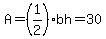A=%281%2F2%29bh=30