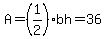 A=%281%2F2%29bh=36