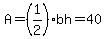 A=%281%2F2%29bh=40