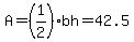 A=%281%2F2%29bh=42.5