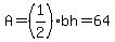 A=%281%2F2%29bh=64