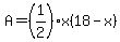 A=%281%2F2%29x%2818-x%29
