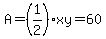 A=%281%2F2%29xy=60