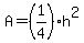 A=%281%2F4%29h%5E2