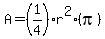 A=%281%2F4%29r%5E2%28pi%29