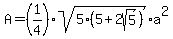 A=%281%2F4%29sqrt%285%285%2B2sqrt%285%29%29%29a%5E2