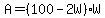 A=%28100-2W%29W