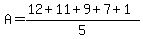 A=%2812+%2B11%2B+9%2B+7%2B+1%29%2F5