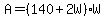 A=%28140%2B2W%29W
