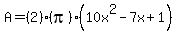 A=%282%29%28pi%29%2810x%5E2-7x%2B1%29