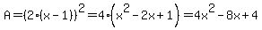 A=%282%2A%28x-1%29%29%5E2=4%28x%5E2-2x%2B1%29=4x%5E2-8x%2B4