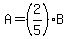 A=%282%2F5%29B