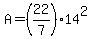 A=%2822%2F7%29%2A14%5E2