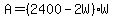 A=%282400-2W%29W